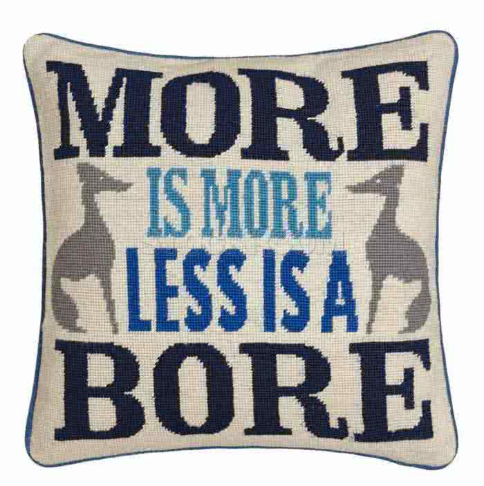 More is More, Less is a Bore Cushion