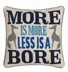 More is More, Less is a Bore Cushion